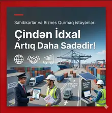 Sahibkarlar və Biznes Qurmaq İstəyənlər: Çindən İdxal Artıq Daha Sadədir!