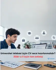 Universitet tələbəsi üçün CV necə hazırlanmalıdır? 2026-cı il üçün tam bələdçi