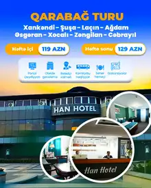 2 günlük Qarabağ Turu: XANKƏNDİ-ŞUŞA-LAÇIN AĞDAM-ƏSGƏRAN-XOCALI-ZƏNGİLAN-CƏBRAYIL